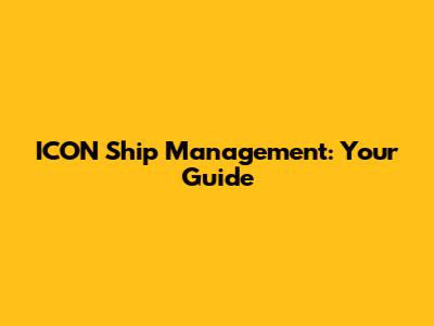 ICON Ship Management: Your Guide