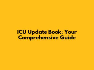 ICU Update Book: Your Comprehensive Guide
