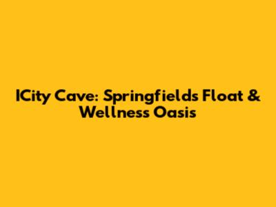 ICity Cave: Springfield's Float & Wellness Oasis