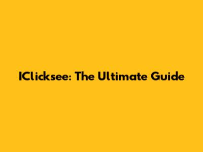 IClicksee: The Ultimate Guide