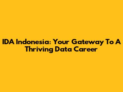 IDA Indonesia: Your Gateway To A Thriving Data Career