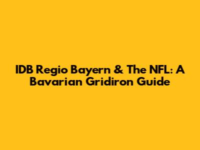 IDB Regio Bayern & The NFL: A Bavarian Gridiron Guide