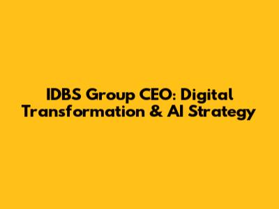 IDBS Group CEO: Digital Transformation & AI Strategy