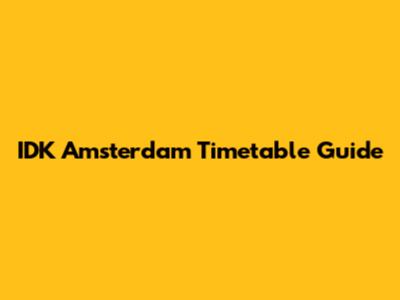 IDK Amsterdam Timetable Guide