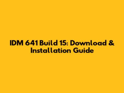 IDM 641 Build 15: Download & Installation Guide