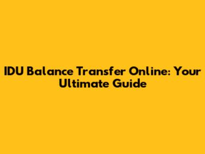 IDU Balance Transfer Online: Your Ultimate Guide