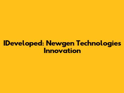 IDeveloped: Newgen Technologies' Innovation