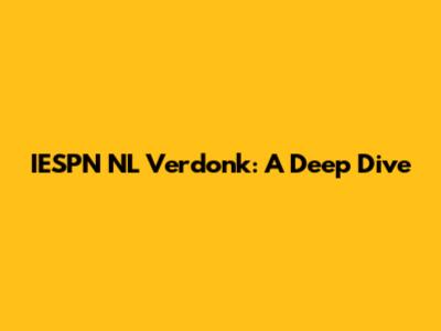 IESPN NL Verdonk: A Deep Dive