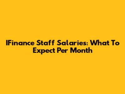 IFinance Staff Salaries: What To Expect Per Month