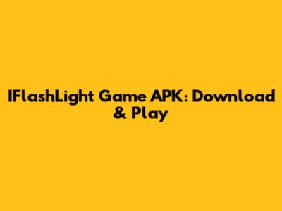 IFlashLight Game APK: Download & Play