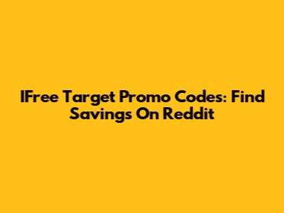 IFree Target Promo Codes: Find Savings On Reddit