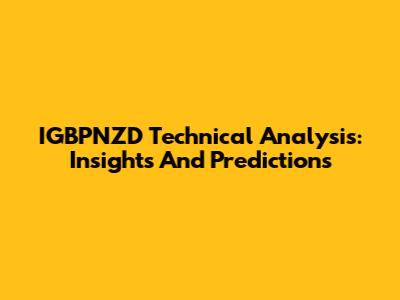 IGBPNZD Technical Analysis: Insights And Predictions