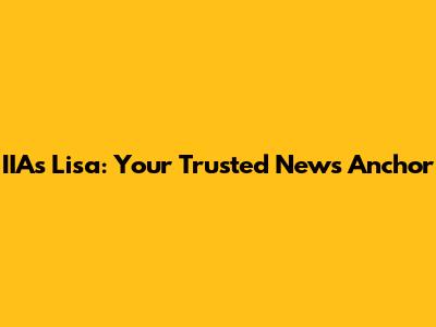 IIA's Lisa: Your Trusted News Anchor