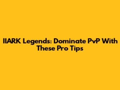 IIARK Legends: Dominate PvP With These Pro Tips