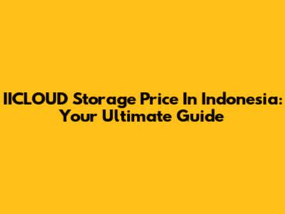 IICLOUD Storage Price In Indonesia: Your Ultimate Guide