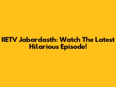IIETV Jabardasth: Watch The Latest Hilarious Episode!