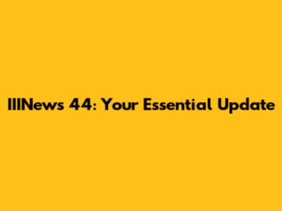 IIINews 44: Your Essential Update