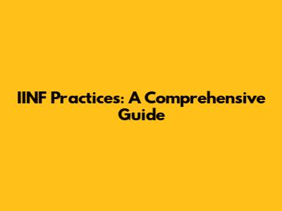 IINF Practices: A Comprehensive Guide