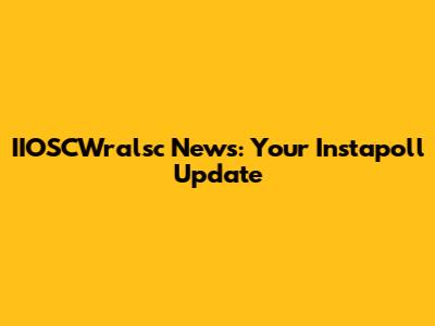 IIOSCWralsc News: Your Instapoll Update