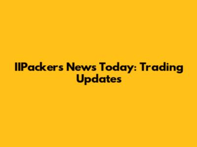 IIPackers News Today: Trading Updates