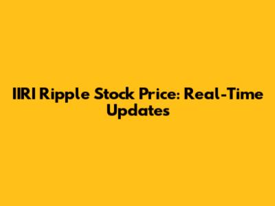 IIRI Ripple Stock Price: Real-Time Updates