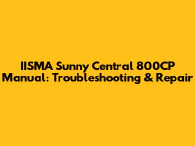 IISMA Sunny Central 800CP Manual: Troubleshooting & Repair