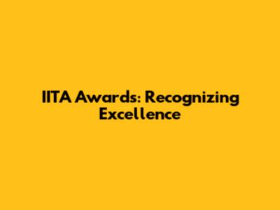 IITA Awards: Recognizing Excellence