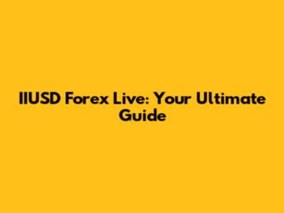 IIUSD Forex Live: Your Ultimate Guide