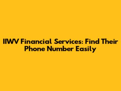 IIWV Financial Services: Find Their Phone Number Easily