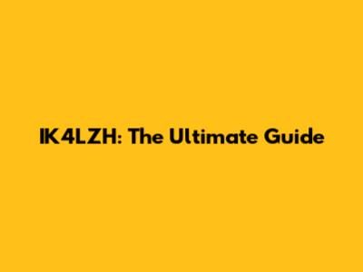 IK4LZH: The Ultimate Guide