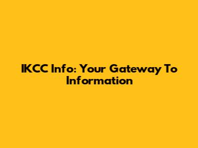IKCC Info: Your Gateway To Information