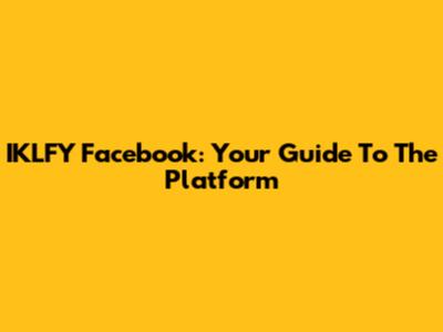 IKLFY Facebook: Your Guide To The Platform