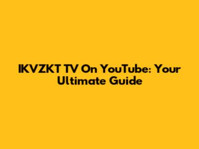 IKVZKT TV On YouTube: Your Ultimate Guide