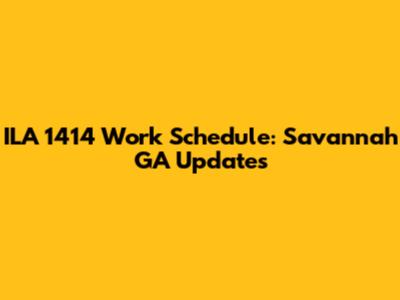 ILA 1414 Work Schedule: Savannah GA Updates