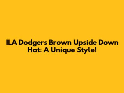ILA Dodgers Brown Upside Down Hat: A Unique Style!