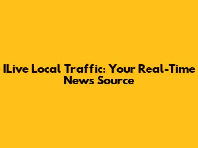 ILive Local Traffic: Your Real-Time News Source