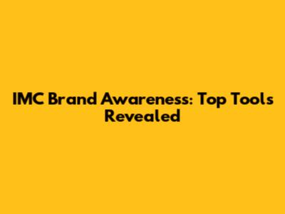IMC Brand Awareness: Top Tools Revealed