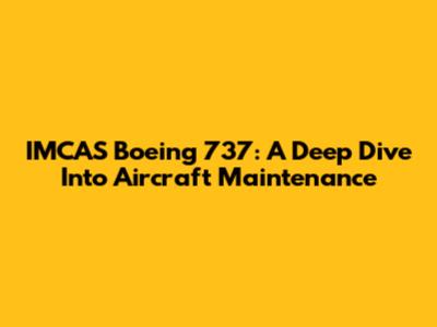 IMCAS Boeing 737: A Deep Dive Into Aircraft Maintenance
