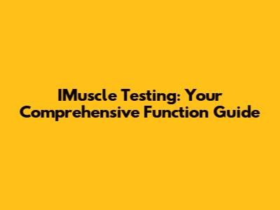 IMuscle Testing: Your Comprehensive Function Guide