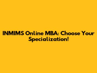 INMIMS Online MBA: Choose Your Specialization!
