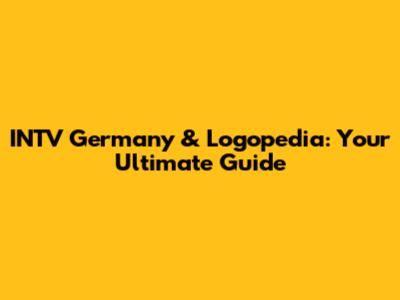 INTV Germany & Logopedia: Your Ultimate Guide