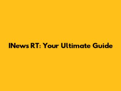 INews RT: Your Ultimate Guide
