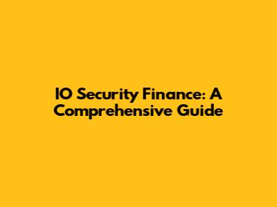 IO Security Finance: A Comprehensive Guide