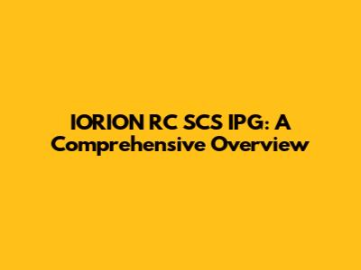 IORION RC SCS IPG: A Comprehensive Overview