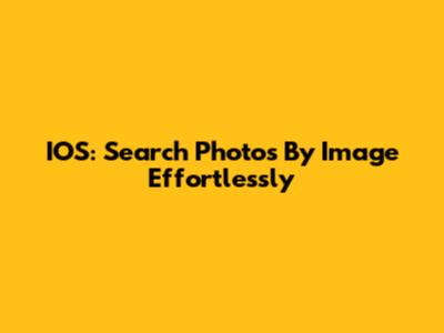 IOS: Search Photos By Image Effortlessly