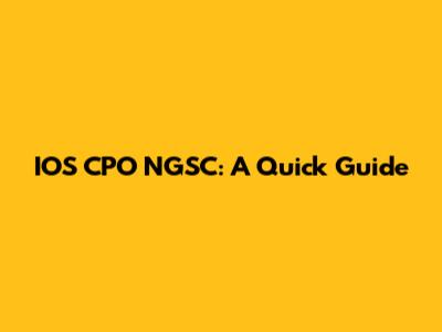 IOS CPO NGSC: A Quick Guide