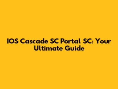 IOS Cascade SC Portal SC: Your Ultimate Guide
