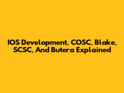 IOS Development, COSC, Blake, SCSC, And Butera Explained