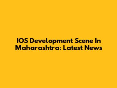 IOS Development Scene In Maharashtra: Latest News