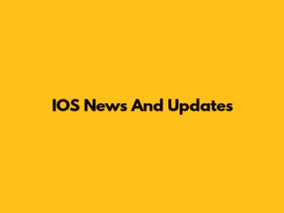 IOS News And Updates